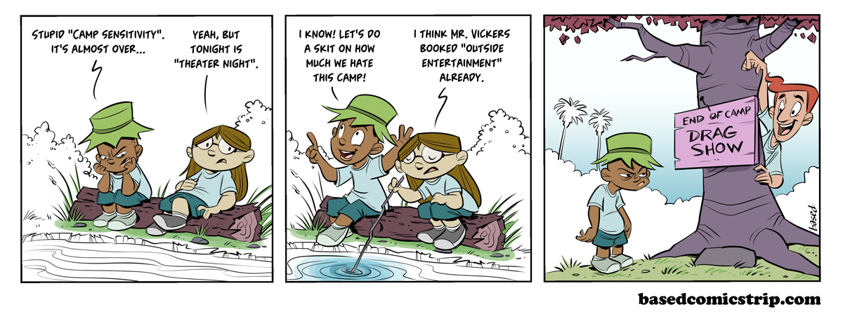 Panel 1: Caleb: Stupid "Camp Sensitivity" is almost over..., Taylor: Yeah, but tonight is "Theater Night.", Panel 2: Caleb: I know! Let's do a skit on how much we hate this camp!, Taylor: I think Mr. Vickers booked "outside entertainment" already., Panel 3: Sign: End of Camp Drag Show