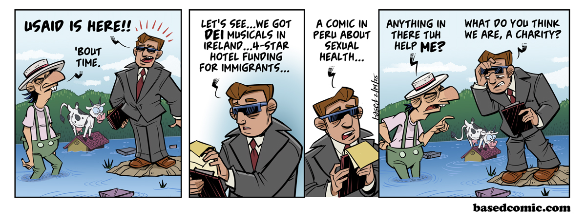 Second Class Citizens Panel 1: USAID: USAID is here!, Man: 'Bout time., Panel 2: USAID: Let's see... We got DEI musicals in Ireland... 4-star hotel funding for immigrants..., Panel 3: USAID: A comic in Peru about sexual health..., Panel 4: Man: Anything in there to help me?, USAID: What do you think we are, a charity?