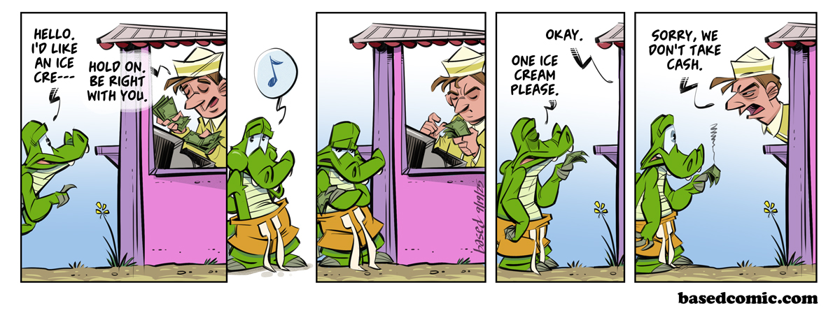 Cashless Society Panel 1: Chance: Hello. I'd like an ice cream!, Panel 2: Clerk: Hold on. Be right with you., Panel 4: Chance: One ice cream please!, Clerk: Okay., Panel 5: Clerk: Sorry, we don't take cash.